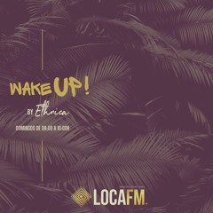 WAKEUP007 BY ETHNICA Music Crew, July 14th 2024