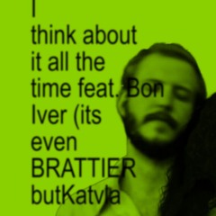 charli xcx, bon iver - I think about it all the time (its even BRATTIER but KATVLA remix)