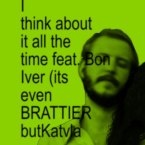 charli xcx, bon iver - I think about it all the time (its even BRATTIER but KATVLA remix)