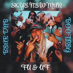 SKYE NEWMAN-FU & UF (BEAR-DNB BOOTLEG)