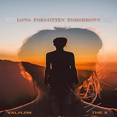 Long Forgotten Tomorrows - Valhjim W - The X