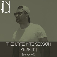 The Late Nite Session 006 With PEDRAM