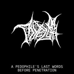 A Pedophiles Last Words Before Penetration Ft. MxMxOxD
