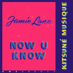 Jamie Lane - Now U Know | Kitsuné Musique