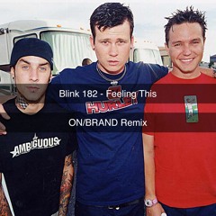 Blink 182 - Feeling This (onBRAND Remix)