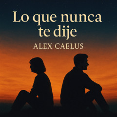 Lo que nunca te dije