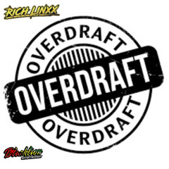 OverDraft X Richlinxx (MixTape)@Djblacklionent 10*12*22