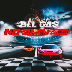 All Gas No Breaks
