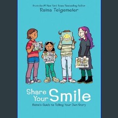 {READ/DOWNLOAD} 💖 Share Your Smile: Raina's Guide to Telling Your Own Story Full Book