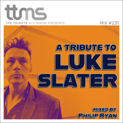 #231 - A Tribute To Luke Slater - mixed by Philip Ryan