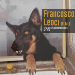 NEW INTERPLANETARY MELODIES MIX 016 : FRANCESCO LEOCI (FLML)