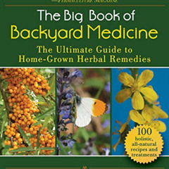 FREE KINDLE 📥 The Big Book of Backyard Medicine: The Ultimate Guide to Home-Grown He