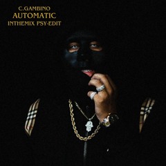 C.Gambino - Automatic (InTheMix Psy-Edit)