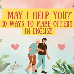 "May I help you?": 10 ways to make offers in English (From formal to casual)
