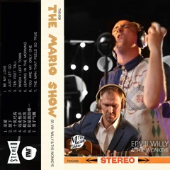 The Mario Show Live Session / Willy & The Wonkeye - The man that feels so true