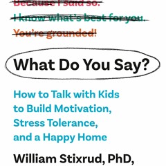 [Doc] What Do You Say How To Talk With Kids To Build Motivation, Stress