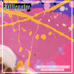 Zillionaire "Nu Disco / Disco House" Bootleg Pack 13 -[13 TRACKS]-