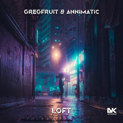 Gregfruit & Annimatic - LOFT