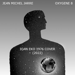 Jean Michel Jarre - Oxygene 8 (Ioan Eko 1976 Cover)(2022)