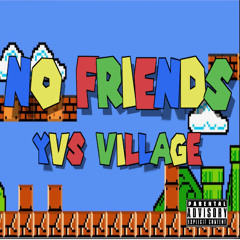 No Friends (prod by advizxry)