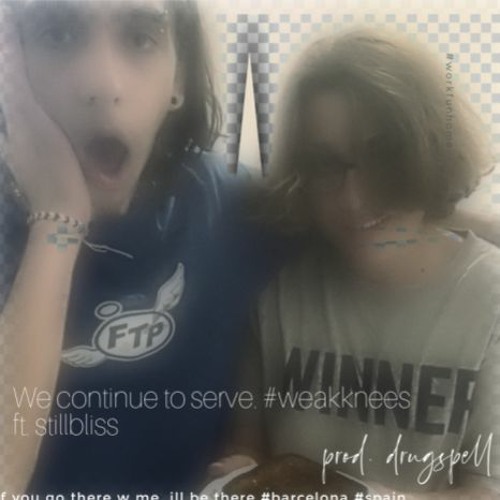 stillbliss x luvdigi - weak knees [p. drugspell]