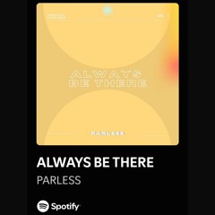 PARLESS - ALWAYS BE THERE (Early)