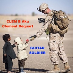 Clément Béquart AKA Clem B - Guitar Soldier