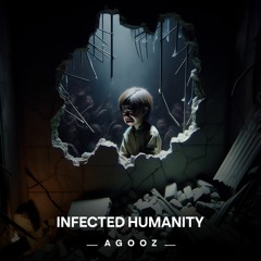 Agooz - Infected Humanity
