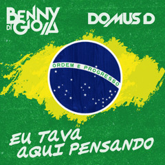 Eu tava aqui pensando (reggaeton version) - Domus D , Benny di Gioia