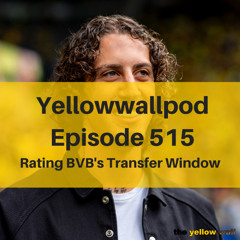 EP 515: Rating the BVB Transfer Window