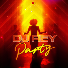DJ Rey - Party (Short Play)