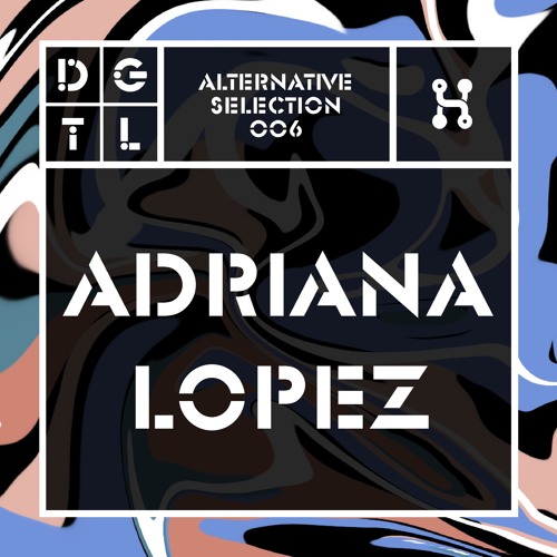 Alternative Selection 006: Adriana Lopez