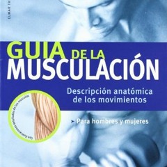 [Read] [KINDLE PDF EBOOK EPUB] Guía de la musculación (Spanish Edition) by  Elmar Tru