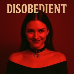 Disobedient