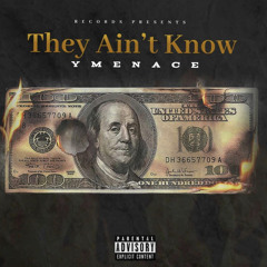 "They Ain't Know”