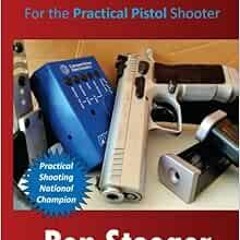 [Get] PDF 🖌️ Dry-Fire Training: For the Practical Pistol Shooter by Ben Stoeger [EPU