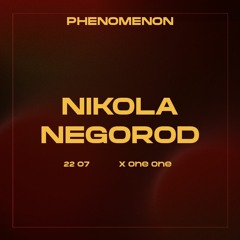 Nikola Negorod | 2207 PHENOMENON x ONE ONE