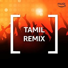 TAMIL REMIXES