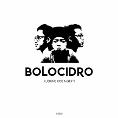 Bolo Cidro - Kudune Koe Ngerti