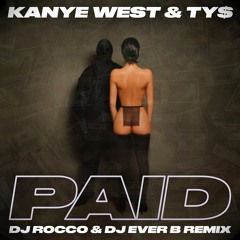 Kanye West & Ty Dolla $ign - Paid (DJ ROCCO & DJ EVER B Remix) (Dirty)