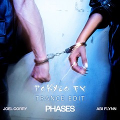 Joel Corry Feat Abi Flynn - Phases (Pokyeo FX Trance Edit)