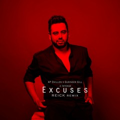 AP Dhillon, Intense, Gurinder Gill - Excuses (REICK Remix)