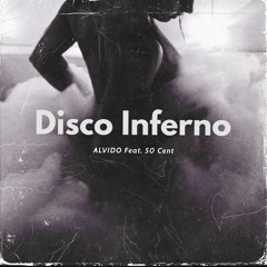 ALVIDO Feat. 50 Cent - Disco Inferno