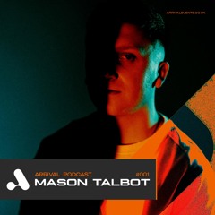 Arrival Podcast #001 - Mason Talbot