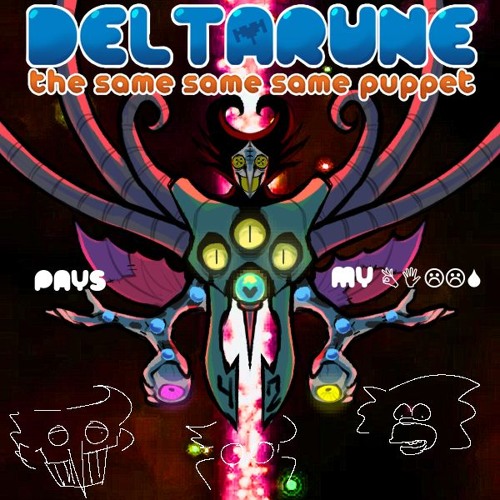 PAYS MY 👌︎✋︎☹︎☹︎💧︎ - [Deltarune; The Same Same Same Puppet] ft.  GSO