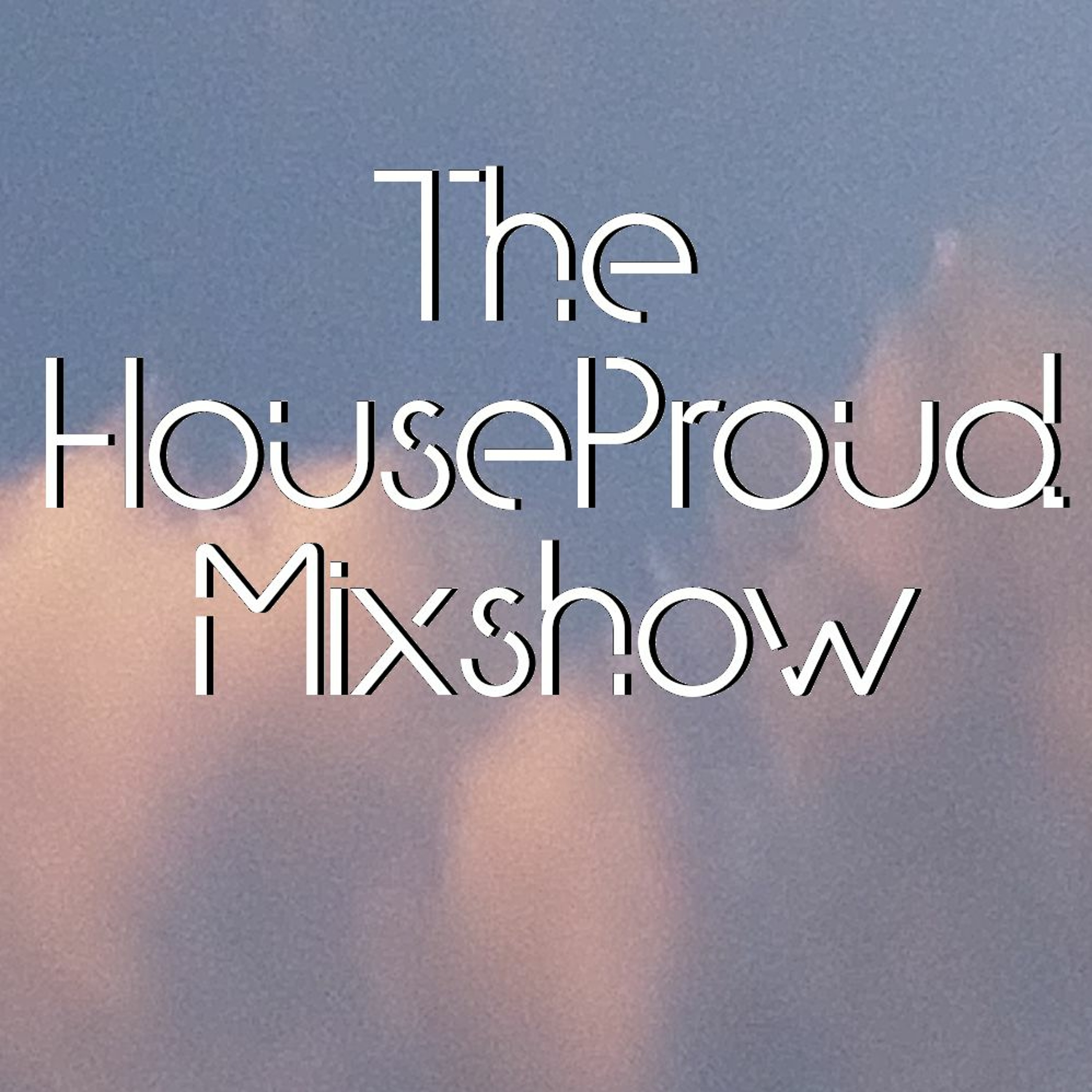 The HouseProud Mixshow