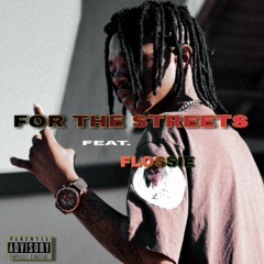 For The Streets (Feat. FLOSSIE)
