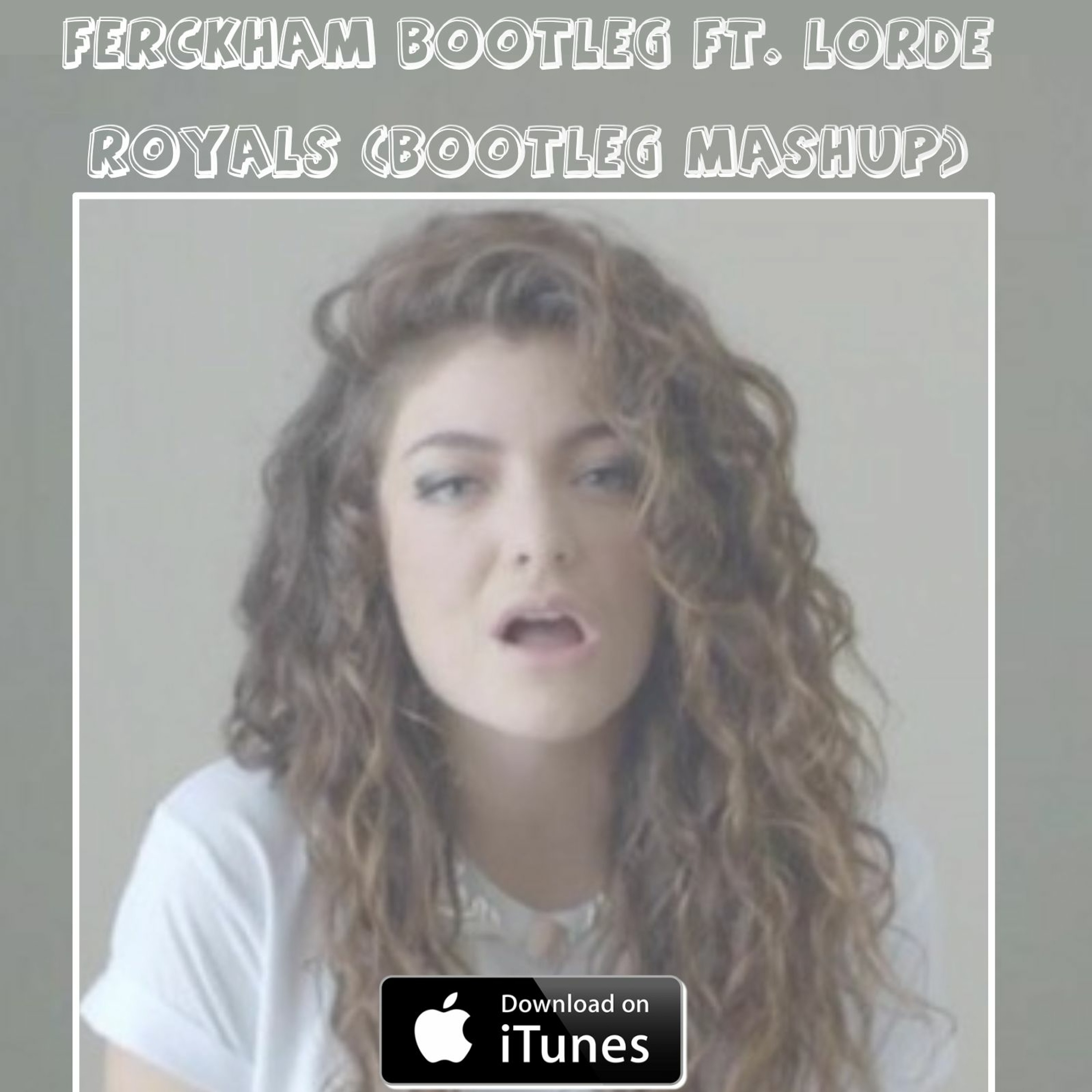 Ferckham Bootleg Ft. Lorde - Royals (Bootleg Mashup)