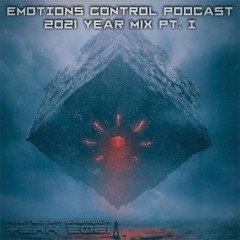 Emotions Control Podcast 2021 Year Mix Pt. I
