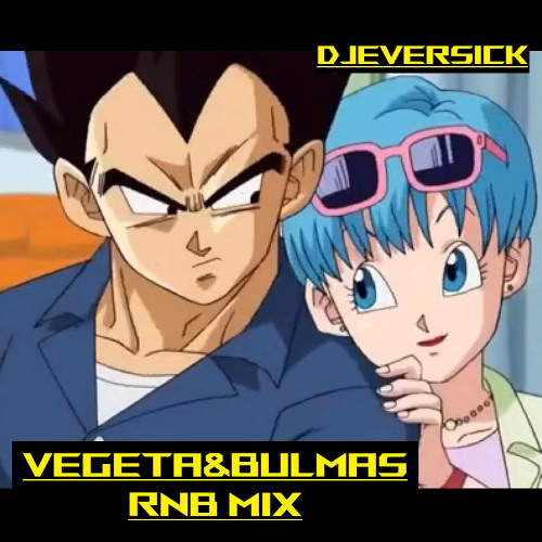 Vegeta&Bulma's R&B Mix - DJEverSICK